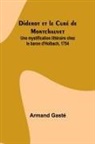 Armand Gasté - Diderot et le Curé de Montchauvet; Une mystification littéraire chez le baron d'Holbach, 1754