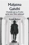 Romain Rolland - Mahatma Gandhi L'homme qui ne fit plus qu'un avec l'être universel