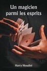 Harry Houdini - Un magicien parmi les esprits