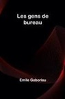 Emile Gaboriau - Les gens de bureau