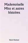 Henri Harland - Mademoiselle Miss et autres histoires