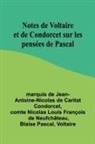 Marquis De Condorcet - Notes de Voltaire et de Condorcet sur les pensées de Pascal