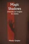 Martin Quigley - Magic Shadows L'histoire de l'origine du cinéma