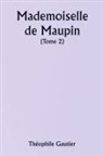 Théophile Gautier - Mademoiselle de Maupin ( Tome 2)