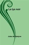 Jules De Gastyne - Le lys noir