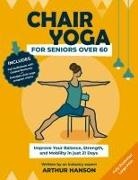 Arthur Hanson - Chair Yoga for Seniors Over 60