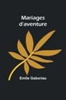Emile Gaboriau - Mariages d'aventure
