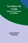 Louis Honoré Fréchette - Le retour de l'exilé