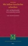Carl-Friedrich Bieritz - Mit Sallust Geschichte Schreiben: Inter- Und Hypotextualität in Der Nachantiken Latinität