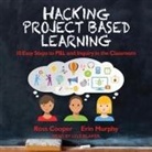Ross Cooper, Erin Murphy, Lyle Blaker - Hacking Project Based Learning (Hörbuch)