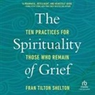 Fran Tilton Shelton, Susan Hanfield - The Spirituality of Grief (Hörbuch)