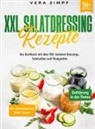 Vera  Zimpf, Vera Zimpf, Vera Zimpf - XXL Salatdressing Rezepte