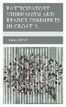 Tamara Kuni¿, Tamara Kunic - Participatory Journalism and Reader Comments in Croatia