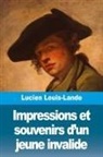 Lucien Louis-Lande - Impressions et souvenirs d'un jeune invalide