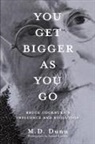 M. D. Dunn - You Get Bigger as You Go