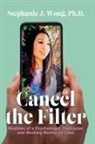 Stephanie J. Wong - Cancel the Filter