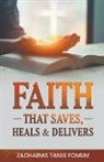 Zacharias Tanee Fomum - Faith That Saves, Heals, and Delivers