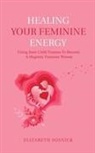 Elizabeth Sosnick - Healing Your Feminine Energy