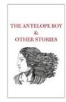 Tahir Shah - The Antelope Boy & Other Stories