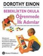 Dorothy Einon - Bebeklikten Okula Ögrenmede Ilk Adimlar