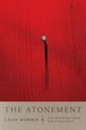Leon L. Morris - The Atonement – Its Meaning and Significance