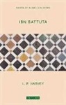 L. P. Harvey - Ibn Battuta: Makers of Islamic Civilization