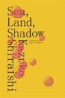 Kazuko Shiraishi - Sea, Land, Shadow