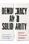 James Davison Hunter - Democracy and Solidarity