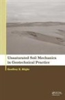 Geoffrey E Blight - Unsaturated Soil Mechanics in Geotechnical Practice