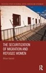 Alison Gerard, Alison (Charles Sturt University Gerard, Gerard Alison - Securitization of Migration and Refugee Women