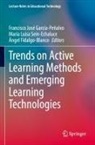 Ángel Fidalgo-Blanco, Francisco José García-Peñalvo, María Luisa Sein-Echaluce, María Luisa Sein-Echaluce - Trends on Active Learning Methods and Emerging Learning Technologies