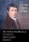 Philip (Professor Emeritus Barnard, Philip Barnard, Barnard Philip, Hilary Emmett, Emmett Hilary, Stephen Shapiro... - Oxford Handbook of Charles Brockden Brown