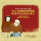 Lorene Lambert, Jim Weiss - Who in the World Was the Forgotten Explorer? (Audio book)