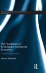 Manuel Scholz-Wackerle, Manuel Scholz-Wäckerle, Scholz-Wackerle Manuel - Foundations of Evolutionary Institutional Economics