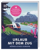 DK Verlag - Reise, DK Verlag Reise, DK Verlag - Reise, DK Verlag Reise - Urlaub mit dem Zug: Nördliches Europa