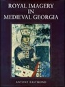 Antony Eastmond, Eastmond Antony - Royal Imagery in Medieval Georgia