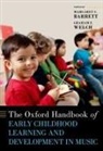 Margaret S. (Head of the Sir Zelman Cowen Barrett, Margaret S. Barrett, Barrett Margaret S., Graham F. Welch, Welch Graham F. - Oxford Handbook of Early Childhood Learning and Development in Music