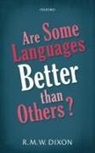 R. M. W. Dixon, R. M. W. (Adjunct Professor and Deputy Dire Dixon, Dixon R. M. W. - Are Some Languages Better Than Others?