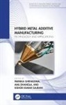 Parnika Dhanola Shrivastava, Anil Dhanola, Kishor Kumar Gajrani, Parnika Shrivastava - Hybrid Metal Additive Manufacturing
