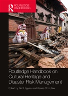 Rohit Chmutina Jigyasu, Ksenia Chmutina, Chmutina Ksenia, Rohit Jigyasu - Routledge Handbook on Cultural Heritage and Disaster Risk Management