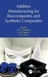 M. T. Sapuan Mastura, R. A. Ilyas, M. T. Mastura, S. M. Sapuan - Additive Manufacturing for Biocomposites and Synthetic Composites