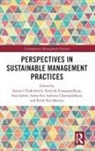 Satyajit (Institute of Engineering an Chakrabarti, Satyajit Chakrabarti, Subrata Chattopadhyay, Soumik Gangopadhyay, Isita Lahiri, Lahiri Isita... - Perspectives in Sustainable Management Practices