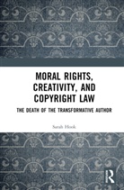 Sarah Hook, Sarah (University of Sydney Hook, Hook Sarah - Moral Rights, Creativity, and Copyright Law