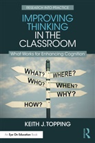 Keith J. Topping, Keith J. (University of Dundee Topping, Topping Keith J. - Improving Thinking in the Classroom