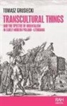 Tomasz Grusiecki - Transcultural Things and the Spectre of Orientalism in Early Modern