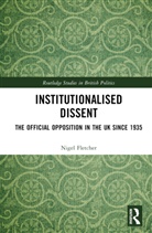 Nigel Fletcher, Nigel (King''s College London Fletcher, Fletcher Nigel - Institutionalised Dissent