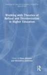 Petra (The University of British Columbia Mikulan, Petra Mikulan, Michalinos Zembylas, Zembylas Michalinos - Working With Theories of Refusal and Decolonization in Higher Educatio