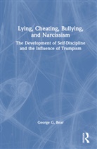 George G. Bear, Bear George G. - Lying, Cheating, Bullying and Narcissism