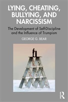 George G. Bear, Bear George G. - Lying, Cheating, Bullying and Narcissism