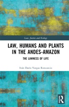 Ivan Dario Vargas Roncancio, Iván Darío Vargas Roncancio - Law, Humans and Plants in the Andes-Amazon